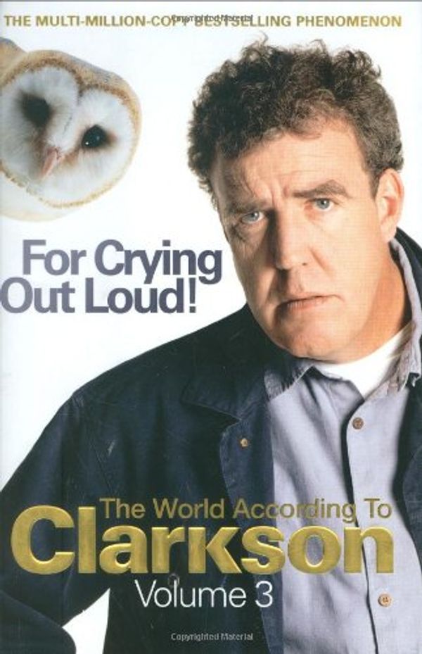 Cover Art for 9780718154400, For Crying Out Loud by Jeremy Clarkson