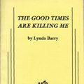 Cover Art for 9780573693953, The good times are killing me by Lynda Barry