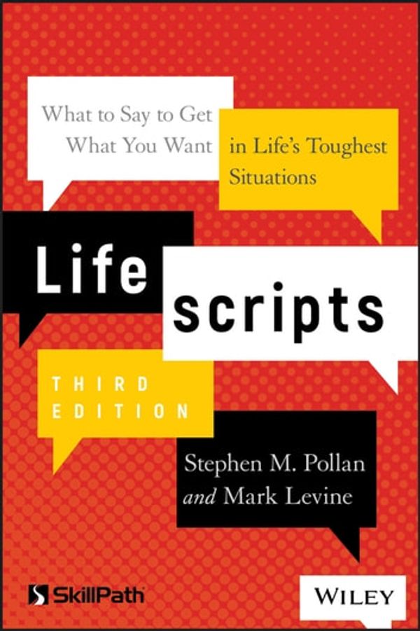 Cover Art for 9781119571964, Lifescripts: What to Say to Get What You Want in Life's Toughest Situations by Stephen M. Pollan