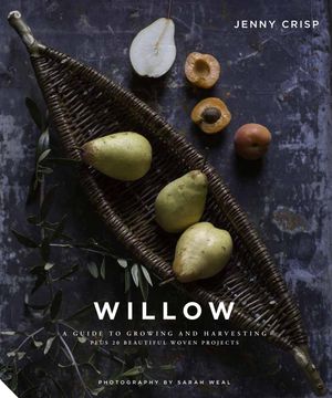 Cover Art for 9781911127710, Willow: Traditional Craft for Modern Living by Jenny Crisp
