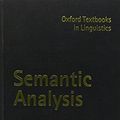 Cover Art for 9780198700173, Semantic Analysis: A Practical Introduction (Oxford Textbooks in Linguistics) by Cliff Goddard