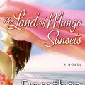 Cover Art for 9780060892388, The Land of Mango Sunsets by Dorothea Benton Frank