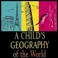 Cover Art for 9781638232872, A Child's Geography of the World by V. M. Hillyer