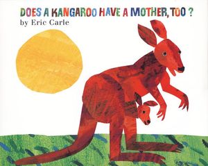 Cover Art for 9780060287672, Does a Kangaroo Have a Mother, Too? by Eric Carle