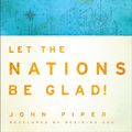 Cover Art for 9781441207647, Let the Nations Be Glad! by John Piper
