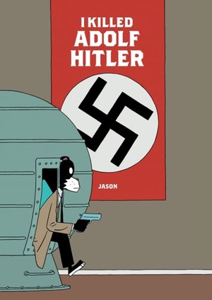 Cover Art for 9781683960089, I Killed Adolf Hitler by Jason