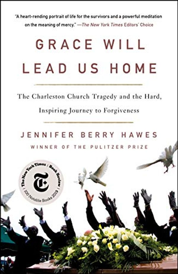 Cover Art for B0776ZLPG9, Grace Will Lead Us Home: The Charleston Church Massacre and the Hard, Inspiring Journey to Forgiveness by Jennifer Berry Hawes