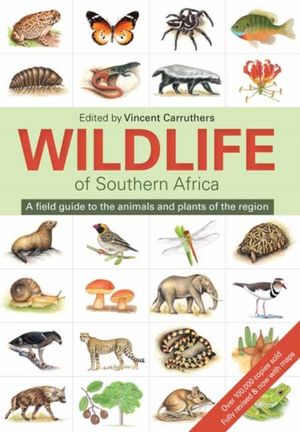 Cover Art for 9781775843535, Wildlife of Southern Africa: An Illustrated Guide to the Animals and Plants of the Region by Vincent Carruthers