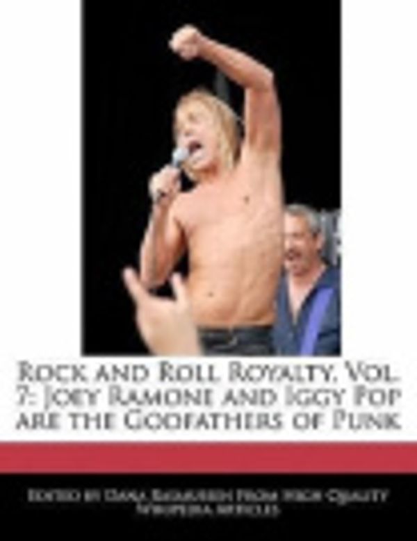Cover Art for 9781241565169, Rock and Roll Royalty, Vol. 7: Joey Ramone and Iggy Pop Are the Godfathers of Punk by Dana Rasmussen