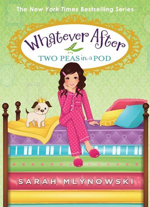 Cover Art for 9781338162899, Two Peas in a Pod (Whatever After #11) by Sarah Mlynowski
