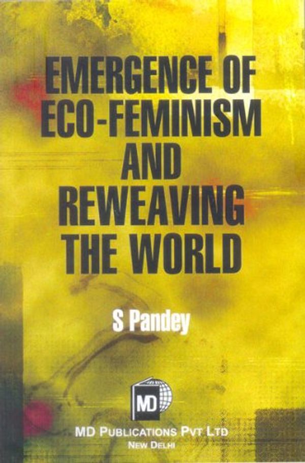 Cover Art for 9788175333154, Emergence of Eco-feminism and Reweaving the World by 