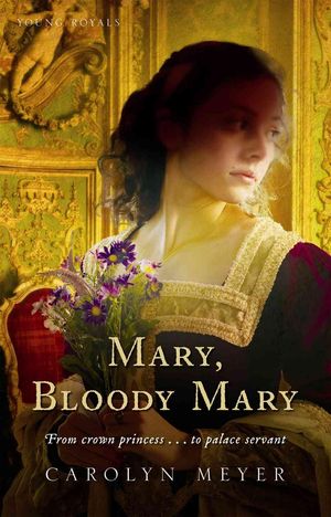 Cover Art for 9780152164560, Mary, Bloody Mary by Carolyn Meyer