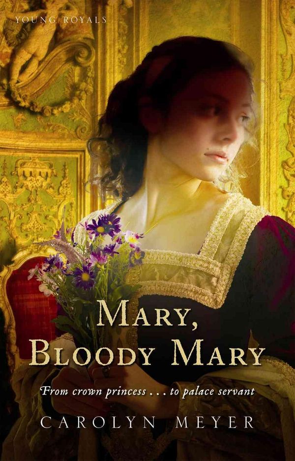 Cover Art for 9780152164560, Mary, Bloody Mary by Carolyn Meyer