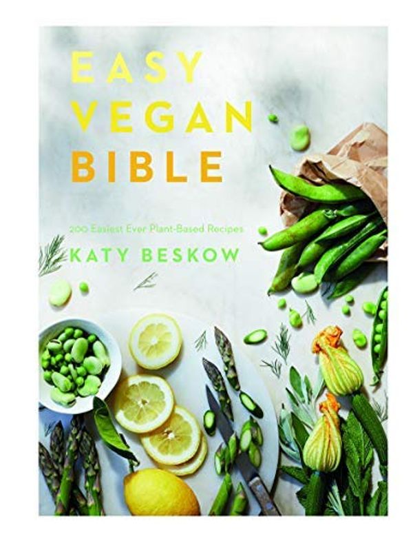 Cover Art for B08GMCCPR4, Easy Vegan Bible: 200 Easiest Ever Plant-Based Recipes by Katy Beskow
