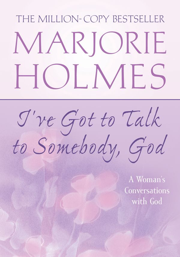 Cover Art for 9780425202562, I’ve Got to Talk to Somebody, God by Marjorie Holmes