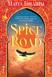 Cover Art for 9781399702034, Spice Road by Maiya Ibrahim