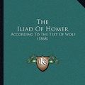 Cover Art for 9781166340940, The Iliad of Homer by Homer, John J. Owen