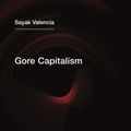 Cover Art for 9781635900125, Gore Capitalism (Semiotext(e) / Intervention) by Sayak Valencia