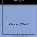 Cover Art for 9780140224825, The Worldly Philosophers by Robert L. Heilbroner