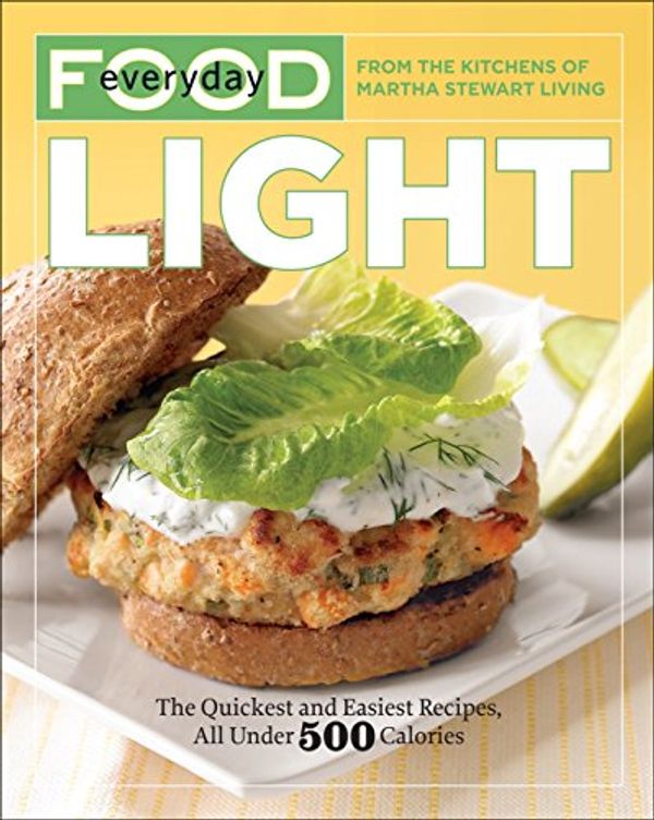 Cover Art for 8580001058740, Everyday Food: Light: The Quickest and Easiest Recipes, All Under 500 Calories: A Cookbook by Martha Stewart Living Magazine