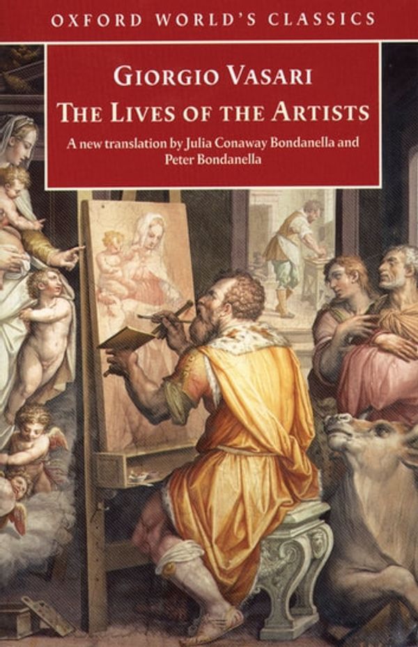 Cover Art for 9780191605482, The Lives of the Artists by Giorgio Vasari, Julia Conway Bondanella, Peter Bondanella