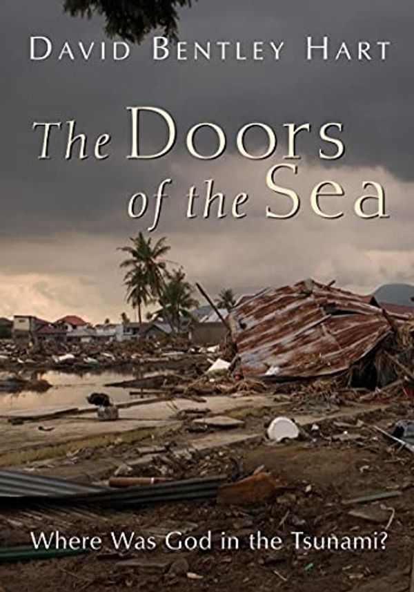 Cover Art for 0783324867107, The Doors of the Sea: Where Was God in the Tsunami? by David Bentley Hart