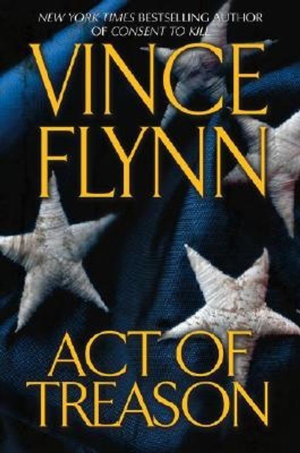 Cover Art for 9780743270373, Act of Treason by Vince Flynn