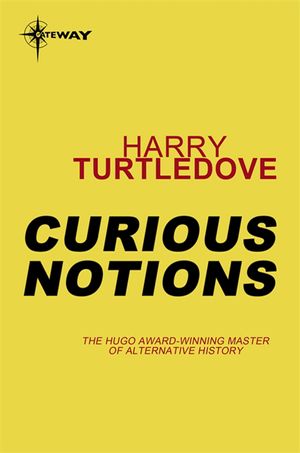 Cover Art for 9780575121263, Curious Notions by Harry Turtledove