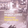 Cover Art for 9789875661004, Misteriosa Buenos Aires by Manuel Mujica Lainez