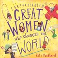 Cover Art for 9781408894408, Fantastically Great Women Who Changed The World by Kate Pankhurst