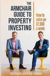 Cover Art for 9780994256041, Armchair Guide to Property InvestingHow to Retire on $2,000 a Week by Ben Kingsley, Bryce Holdaway