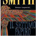 Cover Art for B01K91ECI0, Il settimo papiro by Wilbur Smith (2007-04-06) by Wilbur Smith