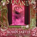 Cover Art for 9780007398621, The Fatal Strand (Tales from the Wyrd Museum, Book 3) by Robin Jarvis
