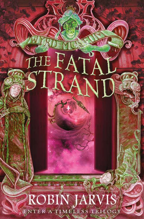 Cover Art for 9780007398621, The Fatal Strand (Tales from the Wyrd Museum, Book 3) by Robin Jarvis