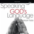 Cover Art for 9781596365957, Speaking God's Language by Joni Eareckson Tada