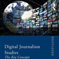 Cover Art for 9781138223066, Digital Journalism Studies: The Key Concepts by Bob Franklin, Lily Canter