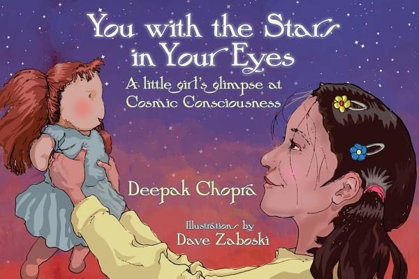 Cover Art for 9781401927110, You with the Stars in your Eyes: a Little Girl's Glimpse at Cosmic Consciousness by Deepak Chopra M.D.