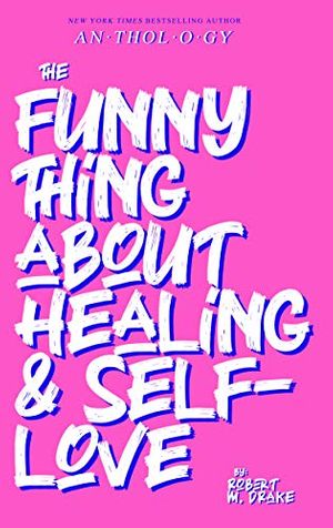 Cover Art for B08ZYWD2Q3, THE FUNNY THING ABOUT HEALING AND SELF-LOVE by Robert M. Drake