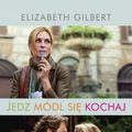 Cover Art for 9788375106312, Jedz modl sie kochaj by Elizabeth Gilbert