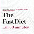 Cover Art for 9781623151577, The Fast Diet in 30 Minutes - The Expert Guide to Michael Mosley's Critically Acclaimed Book by The 30 Minute Expert Series