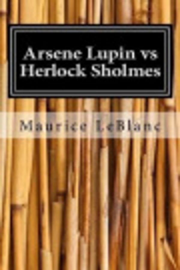 Cover Art for 9781544886695, Arsene Lupin Vs Herlock Sholmes by Maurice LeBlanc