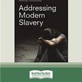 Cover Art for 9780369327840, Addressing Modern Slavery by Justine Nolan and Martijn Boersma