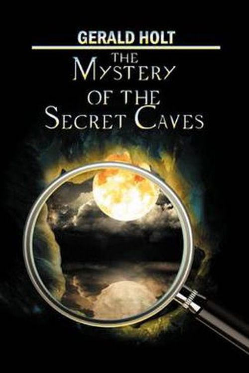 Cover Art for 9781479745975, The Mystery of the Secret Caves by Gerald Holt