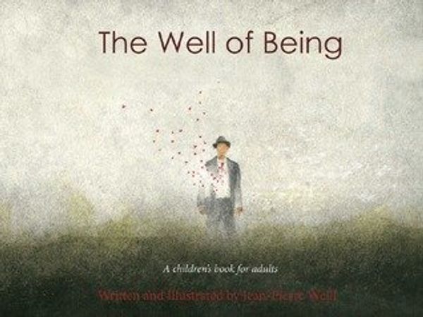Cover Art for B01N5EO981, [The Well of Being : A Children's Picture Book for Adults](First Edition Large Size Book) by Jean-Pierre Weill