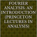 Cover Art for B09HDVXSQC, Fourier Analysis: An Introduction (Princeton Lectures in Analysis) by Elias M. Stein