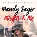 Cover Art for B07GXDLZQJ, Misfits & Me   : Collected Non-fiction by Mandy Sayer