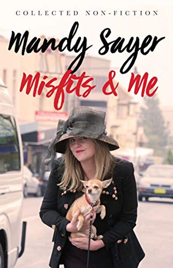 Cover Art for B07GXDLZQJ, Misfits & Me   : Collected Non-fiction by Mandy Sayer