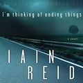 Cover Art for 9781501103445, I'm Thinking of Ending Things by Iain Reid