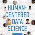 Cover Art for 9780262543217, Human-Centered Data Science: An Introduction by Cecilia Aragon, Shion Guha, Marina Kogan, Michael Muller, Gina Neff