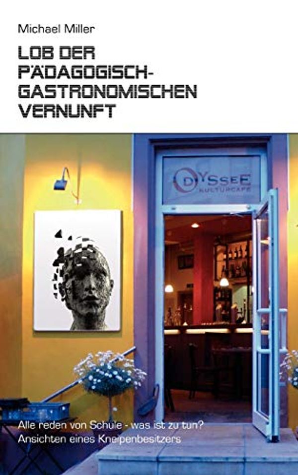 Cover Art for 9783837054767, Lob Der P Dagogisch-Gastronomischen Vernunft by Michael Miller